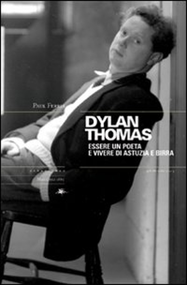 Dylan Thomas. Essere un poeta e vivere di astuzia e birra - Librerie.coop Dylan Thomas. Essere un poeta e vivere di astuzia e birra - Librerie.coop