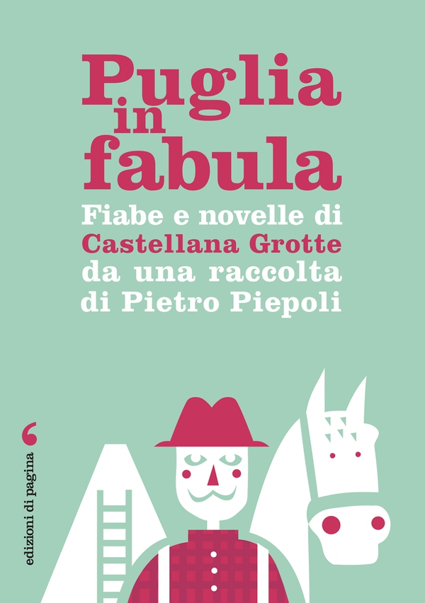 Fiabe e novelle di Castellana Grotte da una raccolta di Pietro Piepoli - Librerie.coop