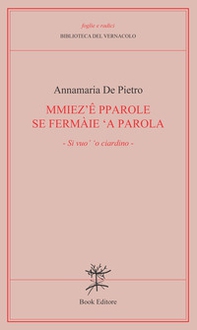 Mmiez'e pparole se fermàie 'a parola (Si vuo' 'o ciardino) - Librerie.coop