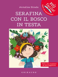 Serafina con il bosco in testa. Ediz. ad alta leggibilità - Librerie.coop Serafina con il bosco in testa. Ediz. ad alta leggibilità - Librerie.coop