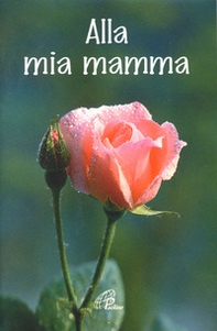 Alla mia mamma - Librerie.coop