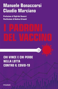 I padroni del vaccino. Chi vince e chi perde nella lotta contro il Covid-19 - Librerie.coop