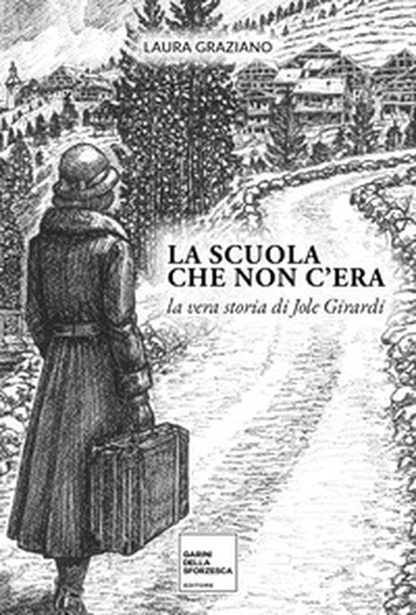 La scuola che non c'era. La vera storia di Jole Girardi - Librerie.coop