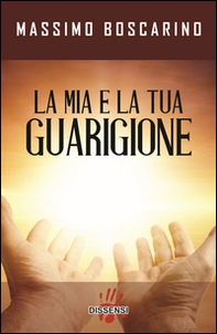 La mia e la tua guarigione - Librerie.coop La mia e la tua guarigione - Librerie.coop