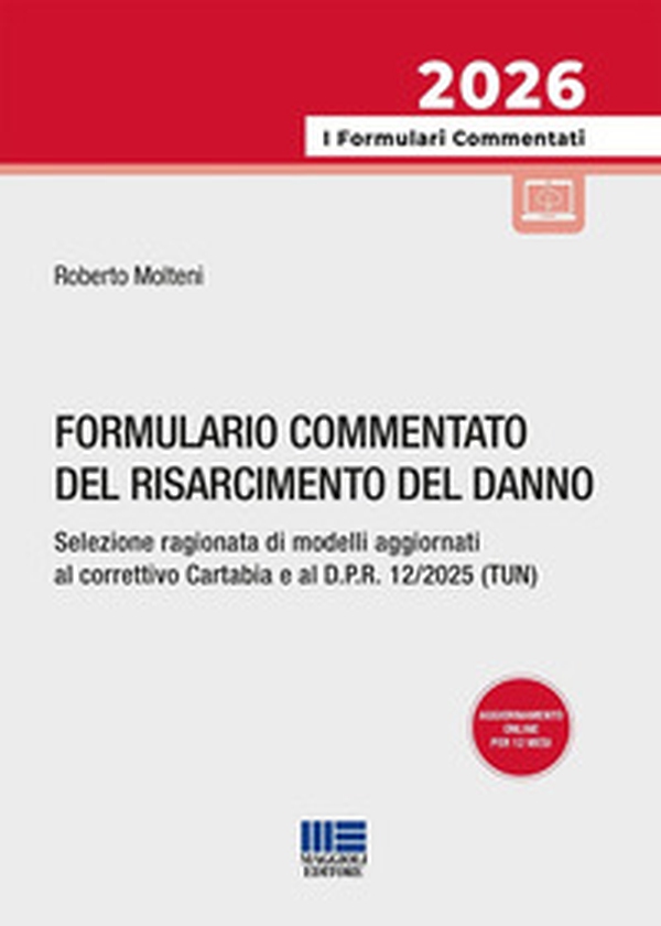 Formulario commentato del risarcimento del danno. Selezione ragionata di modelli aggiornati al correttivo Cartabia e al D.P.R. 12/2025 (TUN) - Librerie.coop