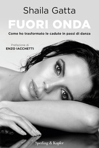 Fuori onda. Come ho trasformato le cadute in passi di danza - Librerie.coop