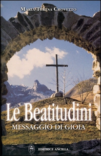 Le beatitudini. Messaggio di gioia - Librerie.coop