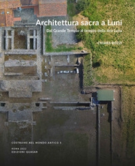 Architettura sacra a Luni. Dal Grande Tempio al tempio della dea Luna - Librerie.coop
