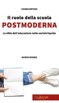 Il ruolo della scuola postmoderna. Le sfide dell'educazione nella società liquida - Librerie.coop Il ruolo della scuola postmoderna. Le sfide dell'educazione nella società liquida - Librerie.coop