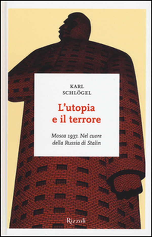 L'utopia e il terrore. Mosca 1937. Nel cuore della Russia di Stalin - Librerie.coop L'utopia e il terrore. Mosca 1937. Nel cuore della Russia di Stalin - Librerie.coop