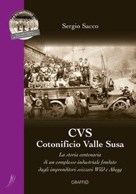 CVS Cotonificio Valle Susa. La storia centenaria di un complesso industriale fondato dagli imprenditori svizzeri Wild e Abegg - Librerie.coop