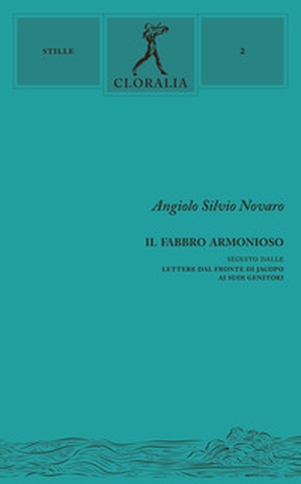 Il fabbro armonioso. Seguito dalle lettere dal fronte di Jacopo ai suoi genitori - Librerie.coop