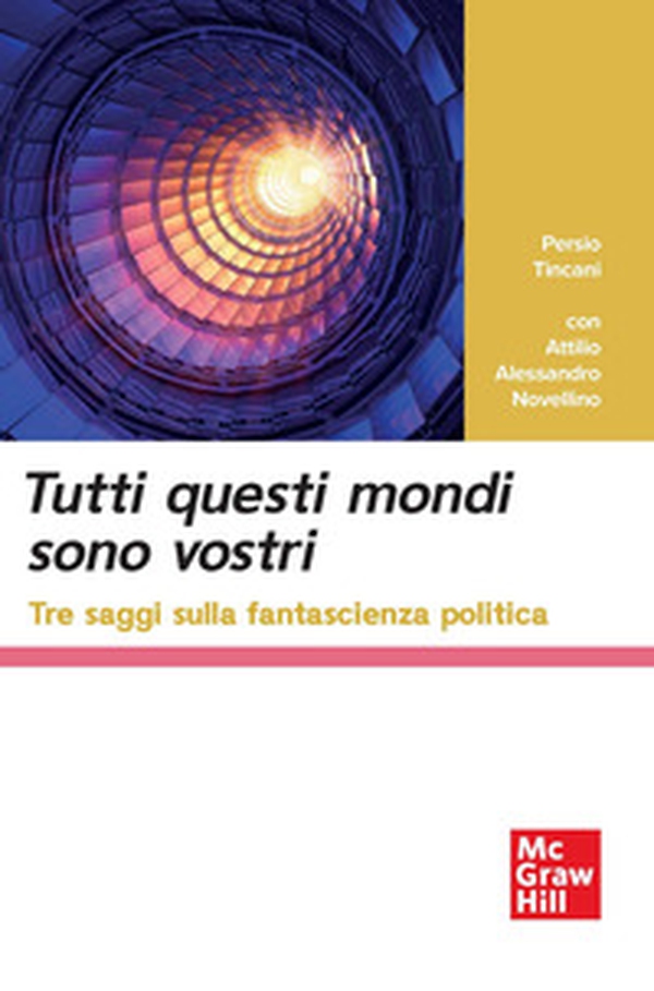 Tutti questi mondi sono vostri. Tre saggi sulla fantascienza politica - Librerie.coop