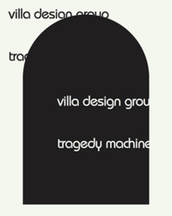 Villa Design Group. Tragedy Machine - Librerie.coop Villa Design Group. Tragedy Machine - Librerie.coop