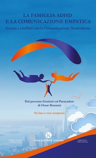 La famiglia ADHD e la comunicazione empatica. Gestire i conflitti con la comunicazione nonviolenta - Librerie.coop