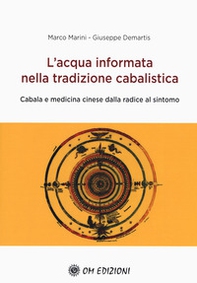 L'acqua informata nella tradizione cabalistica. Cabala e medicina cinese dalla radice al sintomo - Librerie.coop