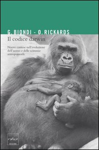 Il codice Darwin. Nuove contese nell'evoluzione dell'uomo e delle scimmie antromorfe - Librerie.coop