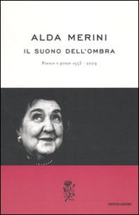 Il suono dell'ombra. Poesie e prose (1953-2009) - Librerie.coop