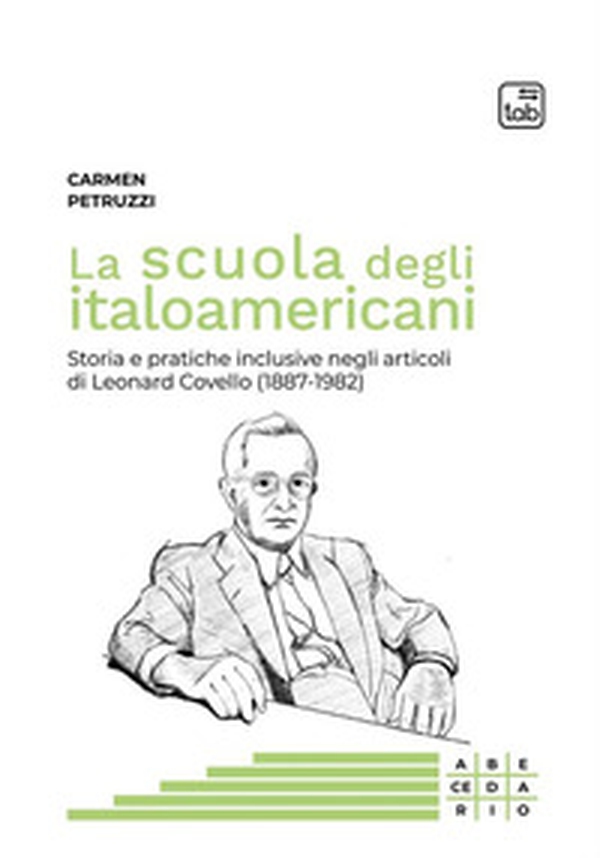 La scuola degli italoamericani. Storia e pratiche inclusive negli articoli di Leonard Covello (1887-1982) - Librerie.coop La scuola degli italoamericani. Storia e pratiche inclusive negli articoli di Leonard Covello (1887-1982) - Librerie.coop