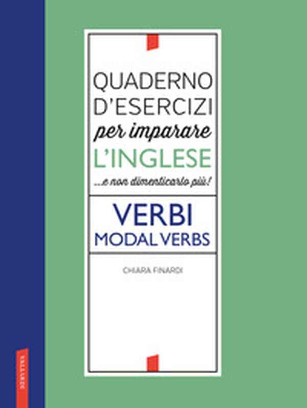 Quaderno d'esercizi per imparare l'inglese ...e non dimenticarlo più! Verbi. Modal verbs - Librerie.coop Quaderno d'esercizi per imparare l'inglese ...e non dimenticarlo più! Verbi. Modal verbs - Librerie.coop
