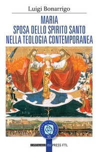 Maria sposa dello Spirito Santo nella teologia contemporanea - Librerie.coop Maria sposa dello Spirito Santo nella teologia contemporanea - Librerie.coop
