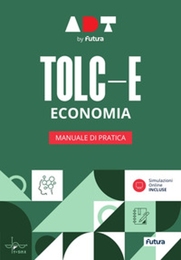 Accademia dei Test. TOLC-E. Economia. Manuale di pratica - Librerie.coop Accademia dei Test. TOLC-E. Economia. Manuale di pratica - Librerie.coop