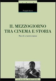Il Mezzogiorno tra cinema e storia. Ricordi e testimonianze - Librerie.coop Il Mezzogiorno tra cinema e storia. Ricordi e testimonianze - Librerie.coop