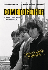 Come together. Il giorno che cambiò la musica in Italia - Librerie.coop Come together. Il giorno che cambiò la musica in Italia - Librerie.coop