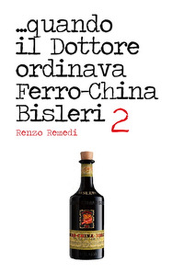 ...quando il dottore ordinava ferro-china Bisleri 2 - Librerie.coop ...quando il dottore ordinava ferro-china Bisleri 2 - Librerie.coop