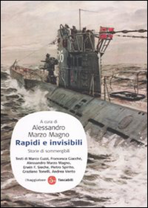 Rapidi e invisibili. Storie di sommergibili - Librerie.coop Rapidi e invisibili. Storie di sommergibili - Librerie.coop