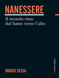 Nanessere. Il mondo visto dal basso verso l'alto - Librerie.coop