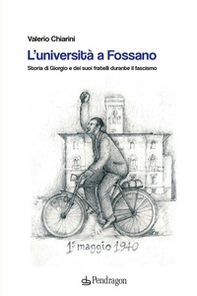 L'università a Fossano. Storia di Giorgio e dei suoi fratelli durante il fascismo - Librerie.coop