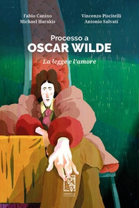 Processo a Oscar Wilde. La legge e l'amore - Librerie.coop