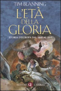 L'età della gloria. Storia d'Europa dal 1648 al 1815 - Librerie.coop