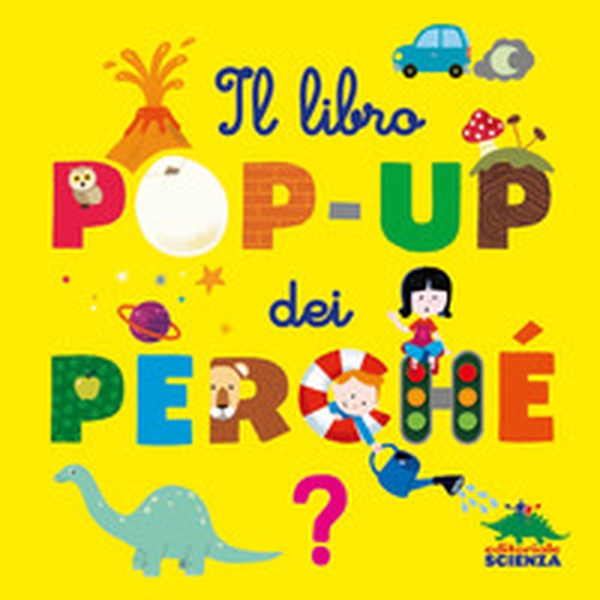 Il libro pop-up dei perché - Librerie.coop Il libro pop-up dei perché - Librerie.coop