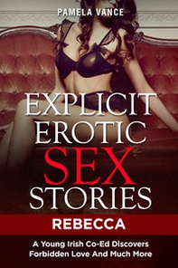 Explicit erotic sex stories. Rebecca. A young Irish co-ed discovers forbidden love and much more - Librerie.coop