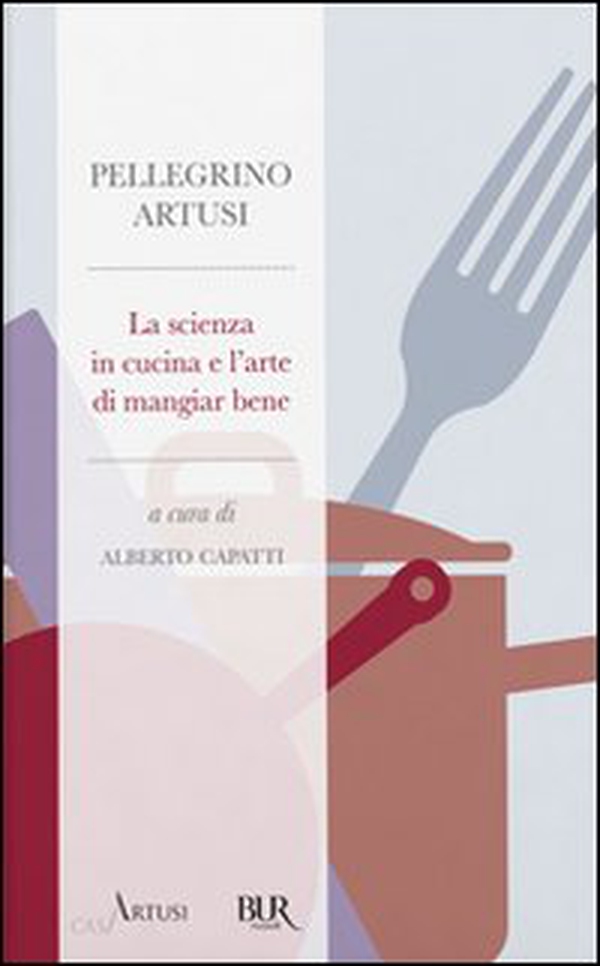 La scienza in cucina e l'arte di mangiar bene - Librerie.coop La scienza in cucina e l'arte di mangiar bene - Librerie.coop