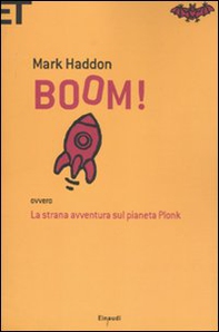 Boom! Ovvero: la strana avventura sul pianeta Plonk - Librerie.coop Boom! Ovvero: la strana avventura sul pianeta Plonk - Librerie.coop