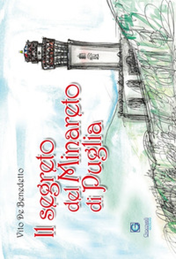 Il segreto del minareto di Puglia - Librerie.coop Il segreto del minareto di Puglia - Librerie.coop