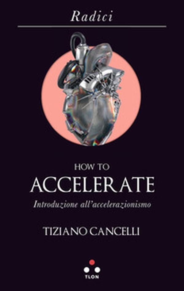 How to accelerate. Introduzione all'accelerazionismo - Librerie.coop How to accelerate. Introduzione all'accelerazionismo - Librerie.coop