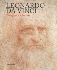 Leonardo da Vinci. Disegnare il futuro. Catalogo della mostra (Torino, 15 aprile-14 luglio 2019) - Librerie.coop