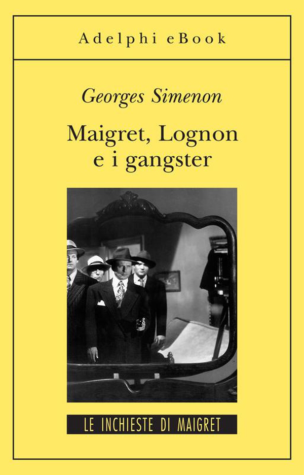 Maigret, Lognon e i gangster - Librerie.coop Maigret, Lognon e i gangster - Librerie.coop