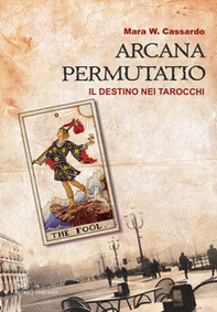 Arcana permutatio. Il destino nei tarocchi - Librerie.coop