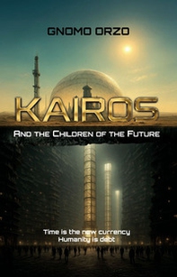 Kairos. And the children of the future - Librerie.coop Kairos. And the children of the future - Librerie.coop