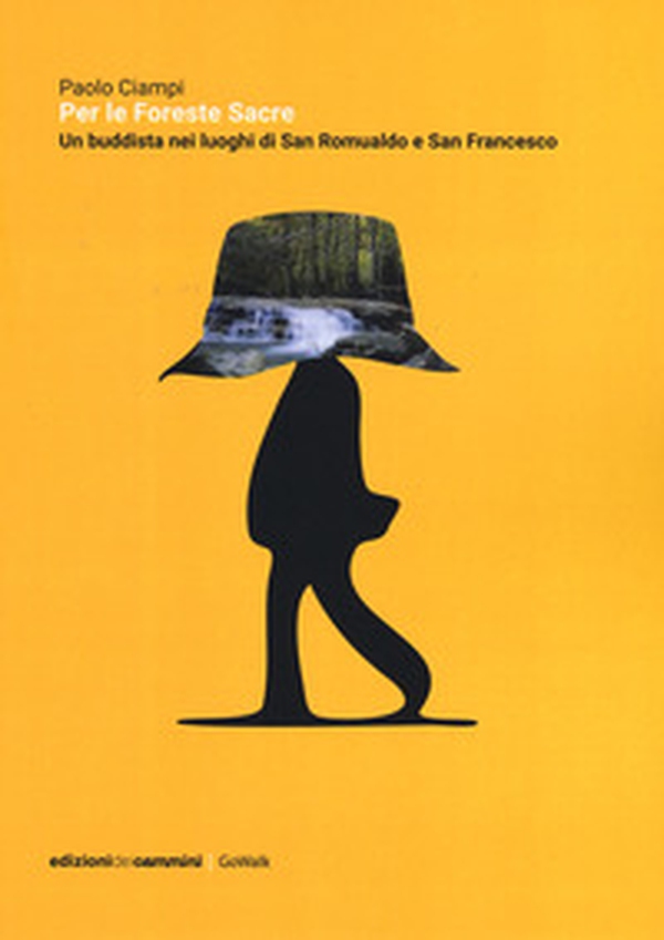 Per le foreste sacre. Un buddista nei luoghi di San Romualdo e San Francesco - Librerie.coop Per le foreste sacre. Un buddista nei luoghi di San Romualdo e San Francesco - Librerie.coop