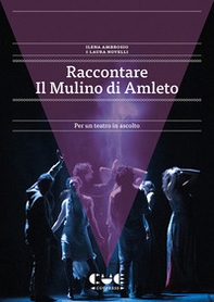 Raccontare Il Mulino di Amleto. Per un teatro in ascolto - Librerie.coop
