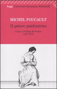 Il potere psichiatrico. Corso al Collège de France (1973-1974) - Librerie.coop