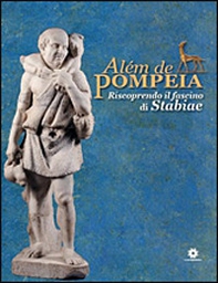 Alèm de Pompeia. Riscoprendo il fascino di Stabiae. Ediz. italiana e portoghese - Librerie.coop Alèm de Pompeia. Riscoprendo il fascino di Stabiae. Ediz. italiana e portoghese - Librerie.coop