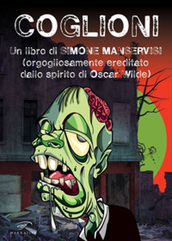 Coglioni. Un libro di Simone Manservisi (orgogliosamente ereditato dallo spirito di Oscar Wilde) - Librerie.coop Coglioni. Un libro di Simone Manservisi (orgogliosamente ereditato dallo spirito di Oscar Wilde) - Librerie.coop