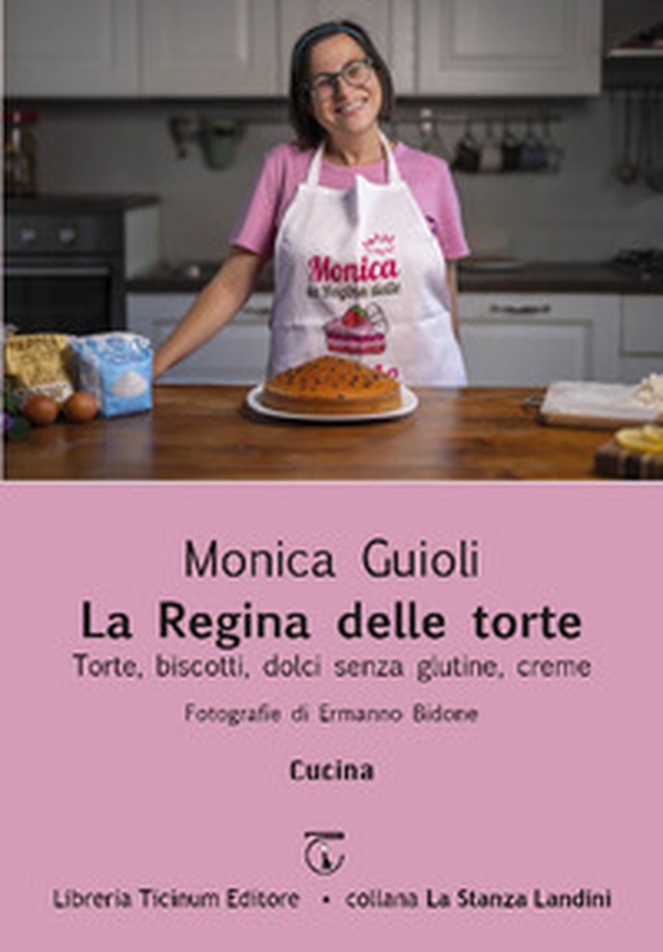 La regina delle torte. Torte, biscotti, dolci senza glutine, creme - Librerie.coop